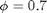 $\phi=0.7$