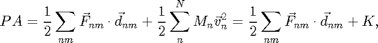 $$
PA=\frac{1}{2}\sum_{nm}\vec{F}_{nm}\cdot\vec{d}_{nm}+
                    \frac{1}{2}\sum_n^{N}M_n \vec{v}^2_n=
   \frac{1}{2}\sum_{nm}\vec{F}_{nm}\cdot\vec{d}_{nm}+K,
$$