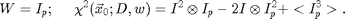 $$W=I_p;\;\;\;\;\; \chi^2(\vec{x}_0;D,w)=I^2 \otimes I_p - 2I \otimes I_p^2 +
<I_p^3>.$$